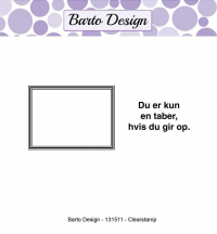 Billede: BARTO DESIGN STEMPEL Du er kun en taber, hvis du gir op, 4,4x3,3 & 3,1x1,5cm, førpris kr. 20,- nupris