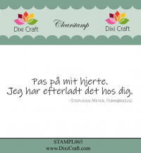 Billede: DIXI CRAFT CLEARSTAMP “Dansk tekst” STAMPL065, 9,8x2cm, Pas på mit hjerte. Jeg har efterladt det hos dig. Stephenie Meyer, Formørkelse